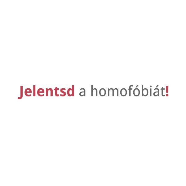 Jelentsd a homofóbiát!